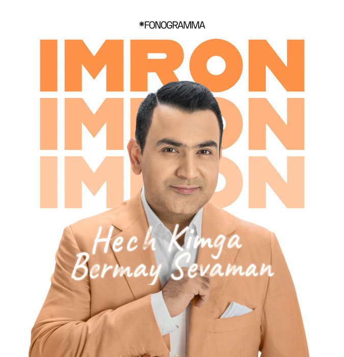 IMRON " Hechkimga bermay sevaman "