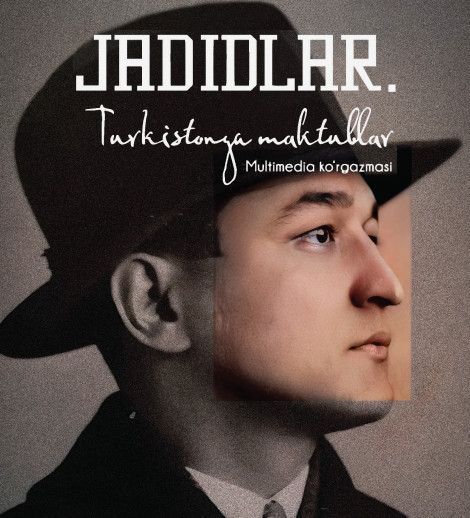 Jadidlar Turkistonga maktublar multimedia ko’rgazmasi